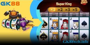 Super King GK88 – Đại Thắng Cùng Nhà Vua 2024