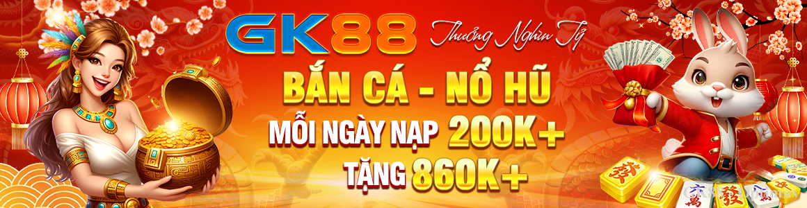 Khuyến mãi GK88 ngày 18/12 – Mỗi ngày nạp tiền 200K+ tặng thưởng 860K+